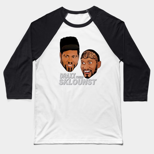 Key & Peele Draxx Them Sklounst Baseball T-Shirt by CoolDojoBro